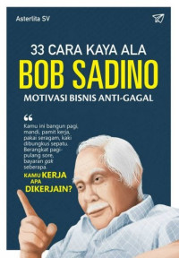 33  Cara Kaya Ala Bob Sadino Motivasi Bisnis Anti Gagal