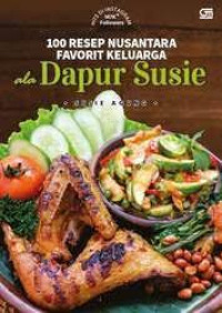 100 Resep Nusantara Favorit Keluarga ala Dapur Susie