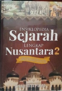 Ensiklopedia Sejarah Lengkap Nusantara 2