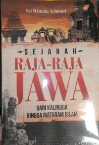 Sejarah Raja-Raja Jawa Dari Kalingga Hingga Mataram Islam