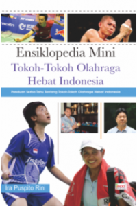 Ensiklopedia Mini Tokoh-Tokoh Olahraga Hebat Indonesia