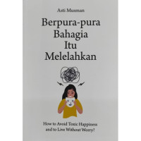 Berpura-pura Bahagia itu Melelahkan