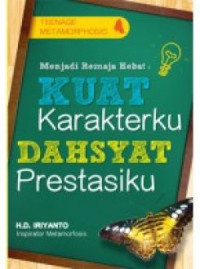 Menjadi Remaja Hebat : Kuat Karakterku, Dasyatnya Prestasiku