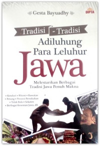 Tradisi-Tradisi Adiluhung Para Leluhur Jawa