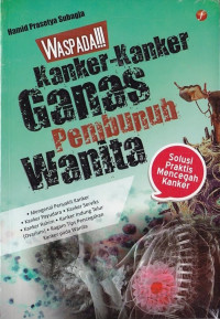 Waspada!!! Kanker-Kanker Ganas Pembunuh Wanita