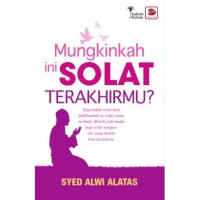 Mungkinkah ini Solat Terakhirmu ?