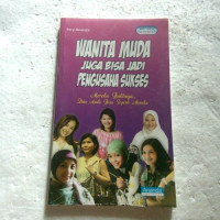 Wanita Muda juga Bisa Jadi Pengusaha Sukses