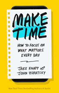 Make Time Cara Fokus Pada Hal-Hal Penting Setiap Hari