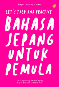 Let's Talk and Practise Bahasa Jepang untuk Pemula