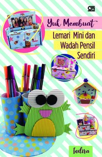 Yuk Membuat Lemari Mini dan Wadah Pensil Sendiri