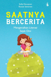 Saatnya Bercerita Mengenal Literasi Sejak DIni