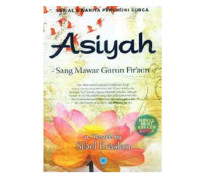Asiyah Sang Mawar Gurun Fir'aun