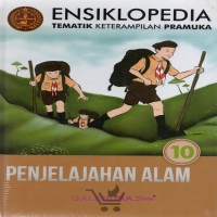 Ensiklopedia Tematik Keterampilan Pramuka Penjelajahan Alam