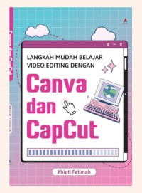 Langkah Mudah Belajar Video Editing Dengan Canva dan Capcut