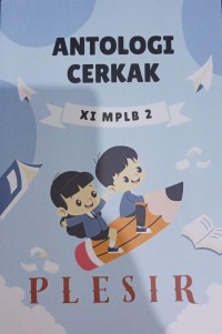 Plesir : Antologi Cerkak XI MPLB 2