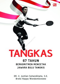 TANGKAS 67 Tahun Berkomitmen Mencetak Jawara Bulu Tangkis