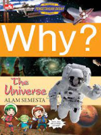 Why? The Universe Alam Semesta