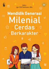 Mendidik Generasi Milenial Cerdas