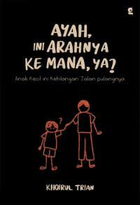 Image of Ayah ini Arahnya Kemana, Ya?